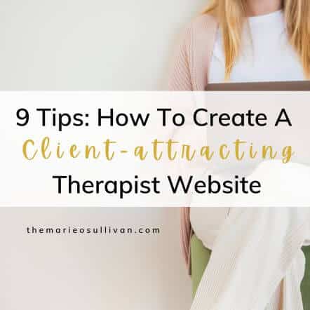 9 Tips: How To Create A Client-attracting Therapist Website
