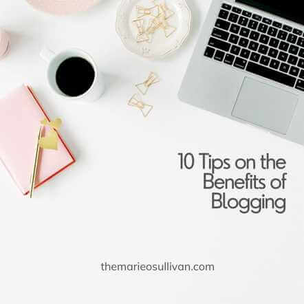10 Tips on the Benefits of Blogging