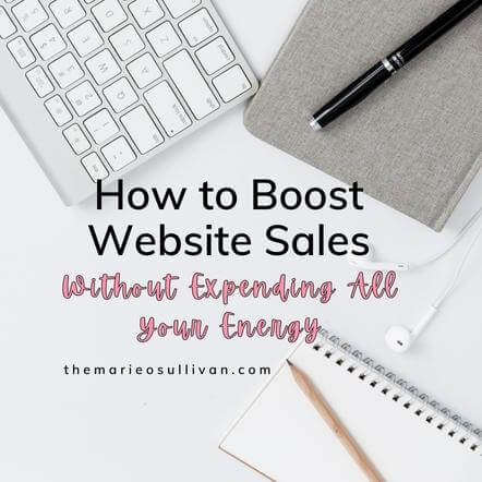 How to Boost Website Sales (Without Expending All Your Energy)