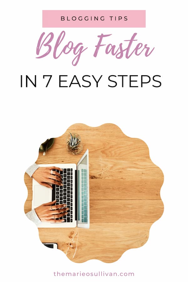 How to blog faster in 7 easy steps