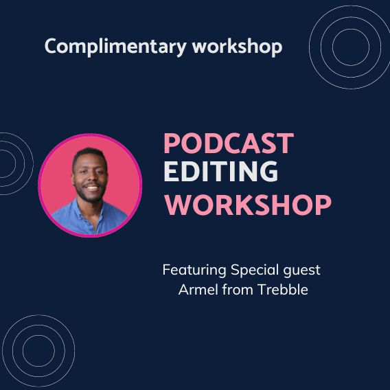 Podcast Editing Workshop for Beginners featuring Armel from Trebble