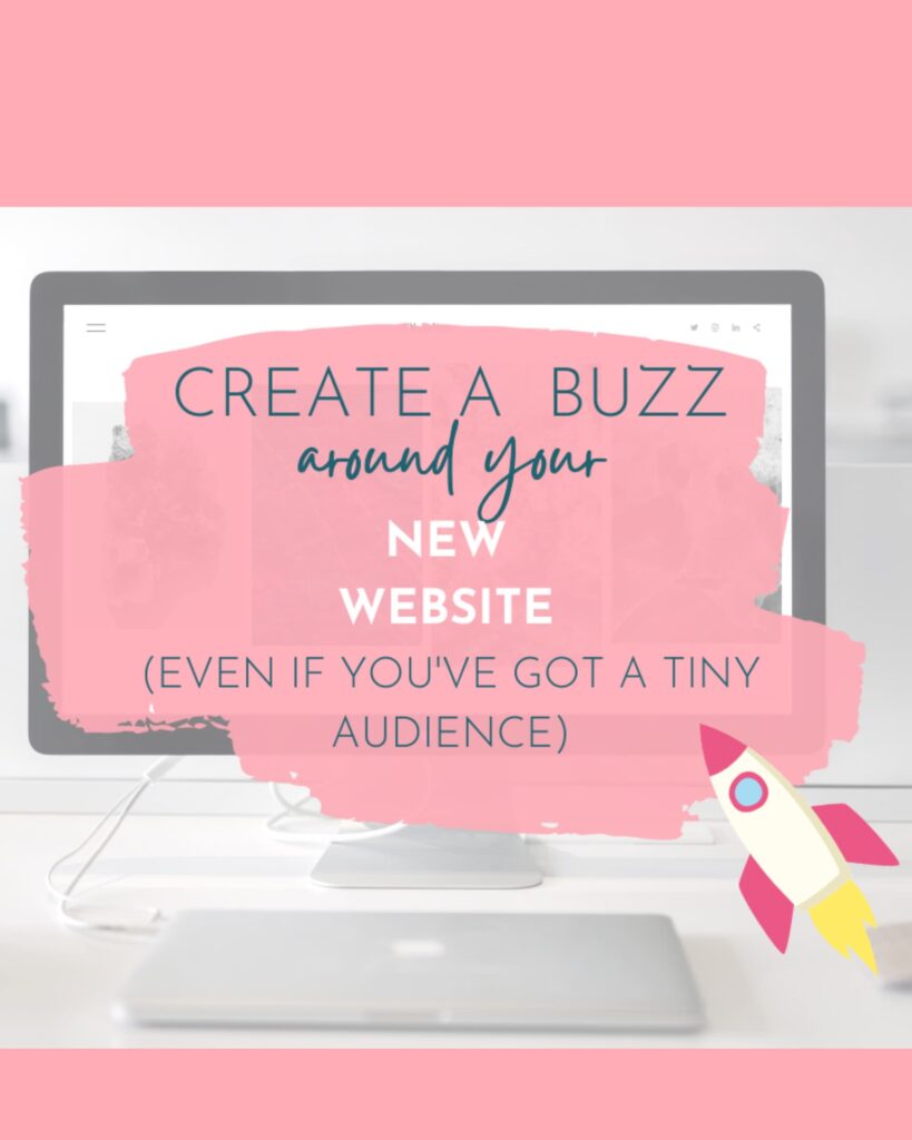 Mockup of the new website launch announcement kit - an image of a laptop with the words "create a buzz around your new website (even if you've got a tiny audience".